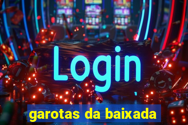 garotas da baixada